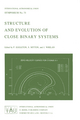 Structure and Evolution of Close Binary Systems - P.P. Eggleton; S. Mitton; J. Whelan