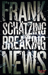 Breaking News - Frank Schätzing