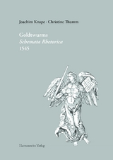 Kaspar Goldtwurms "Schemata rhetorica" 1545 - Joachim Knape, Christine Thumm