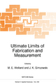 Ultimate Limits of Fabrication and Measurement - M. E. Welland; J. K. Gimzewski
