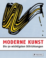 Moderne Kunst - Die 50 wichtigsten Stilrichtungen - Rosalind Ormiston