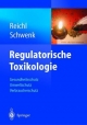 Regulatorische Toxikologie: Gesundheitsschutz, Umweltschutz, Verbraucherschutz