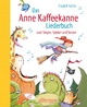 Das Anne Kaffeekanne Liederbuch: Zum Singen, Spielen und Tanzen. Liederbuch ab 3 Jahren mit Noten und Gitarrengriffen zur musikalischen Früherziehung