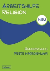 Arbeitshilfe Religion Grundschule Feste im Kirchenjahr - 