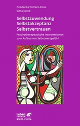 Selbstzuwendung, Selbstakzeptanz, Selbstvertrauen - Friederike Potreck-Rose, Gitta Jacob