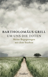 Um uns die Toten - Bartholomäus Grill