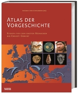 Atlas der Vorgeschichte - Terberger, Thomas; Müller, Johannes; Hänsel, Bernhard; Metzner-Nebelsick, Carola; Müller, Rosemarie; Sievers, Susanne; Schnurbein, Siegmar Frhr. v.