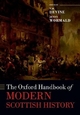 The Oxford Handbook of Modern Scottish History (Oxford Handbooks in History)