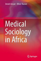 Medical Sociology in Africa - Jimoh Amzat, Oliver Razum