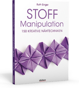 Stoff-Manipulation - 150 kreative Nähtechniken - Ruth Singer