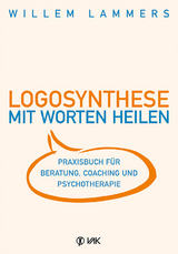 Logosynthese - Mit Worten heilen - Willem Lammers
