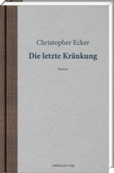 Die letzte Kränkung - Christopher Ecker