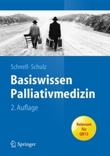 Basiswissen Palliativmedizin - Schnell, Martin W.; Schulz, Christian