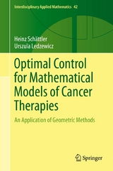 Optimal Control for Mathematical Models of Cancer Therapies -  Heinz Schättler,  Urszula Ledzewicz