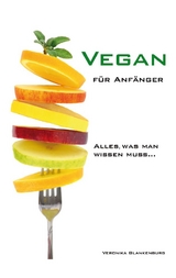 Vegan für Anfänger - Veronika Blankenburg