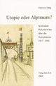 Utopie oder Alptraum?: Schweizer Reiseberichte über die Sowjetunion (1917?1941) (Die Schweiz und der Osten Europas)
