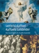 Leitbild Raffael - Raffaels Leitbilder: Das Kunstwerk als visuelle Autorität