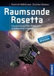 Raumsonde Rosetta: Die abenteuerliche Reise zum unbekannten Kometen