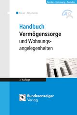 Handbuch Vermögenssorge und Wohnungsangelegenheiten (3. Auflage) - Sybille M. Meier, Alexandra Reinfarth