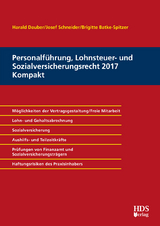 Personalführung, Lohnsteuer- und Sozialversicherungsrecht 2017 Kompakt - Harald Dauber, Josef Schneider, Brigitte Batke-Spitzer