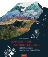 Ausflug in die Glarner Geologie - Mark Feldmann