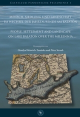 Mensch, Siedlung und Landschaft im Wechsel der Jahrtausende am Balaton./People, Settlement and Landscape on Lake Balaton over the millennia - 