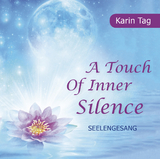 A Touch of Inner Silence - Seelengesang - Karin Tag