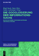 Die Googleisierung der Informationssuche: Suchmaschinen zwischen Nutzung und Regulierung (Media Convergence / Medienkonvergenz, 10, Band 10)