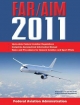 Federal Aviation Regulations / Aeronautical Information Manual 2011 (FAR/AIM) - Federal Aviation Administration