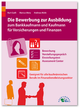 Die Bewerbung zur Ausbildung zum Bankkaufmann und Kaufmann für Versicherungen und Finanzen - Kurt Guth, Marcus Mery, Andreas Mohr