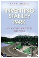 Inventing Stanley Park by Sean Kheraj Paperback | Indigo Chapters