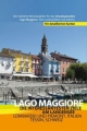 Lago Maggiore - Reiseführer: Die interessantesten Ziele am Langensee - Lombardei und Piemont, Italien und Tessin, Schweiz.