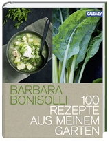 100 Rezepte aus meinem Garten - Barbara Bonisolli