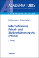 Internationales Privat- und Zivilverfahrensrecht (IPR/IZVR): Anleitung zur systematischen Fallbearbeitung (einschließlich schiedsrechtlicher Fälle) (Academia Iuris - Schwerpunktstudium)