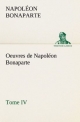 Oeuvres de Napoléon Bonaparte, Tome IV