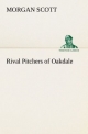 Rival Pitchers of Oakdale - Morgan Scott