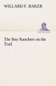 The Boy Ranchers on the Trail - Willard F. Baker