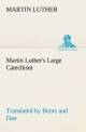 Martin Luther's Large Catechism translated by Bente and Dau