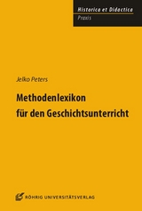 Methodenlexikon für den Geschichtsunterricht - Jelko Peters