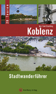 Koblenz - Stadtwanderführer: 20 Touren
