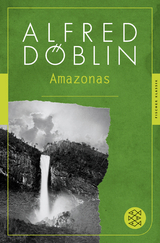 Amazonas - Alfred Döblin