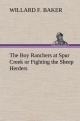 The Boy Ranchers at Spur Creek or Fighting the Sheep Herders - Willard F. Baker