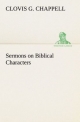 Sermons on Biblical Characters - Clovis G. Chappell