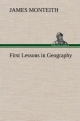 First Lessons in Geography - James Monteith