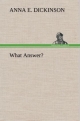 What Answer? - Anna E. Dickinson