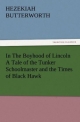 In The Boyhood of Lincoln A Tale of the Tunker Schoolmaster and the Times of Black Hawk