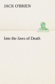 Into the Jaws of Death - Jack O'Brien