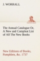 The Annual Catalogue (1737) Or, A New and Compleat List of All The New Books, New Editions of Books, Pamphlets, &c