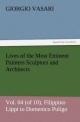 Lives of the Most Eminent Painters Sculptors and Architects Vol. 04 (of 10) Filippino Lippi to Domenico Puligo