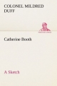 Catherine Booth ? a Sketch (TREDITION CLASSICS)
